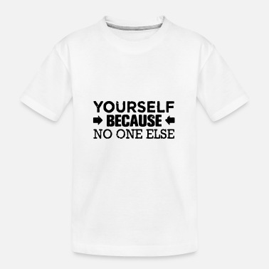 Yourself because no one else funny - Kid’s Organic T-Shirt