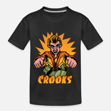 Crook Crooks Cheaters Crooks - Kid’s Organic T-Shirt