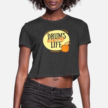 Drums Drums - Drums are my life - Women&#39;s Cropped T-Shirt