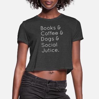 Book Coffee and Dogs Social Justice Girls Lady T-Shirt 