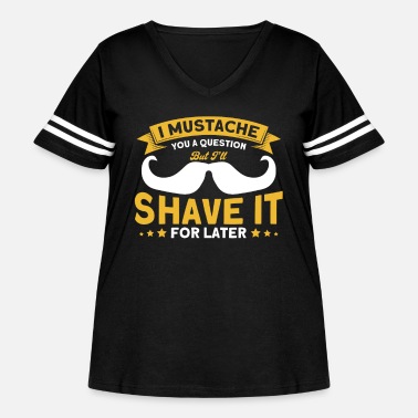No Shave Beard Quote, I Mustache You A Question - Women&#39;s Curvy Vintage Sports T-Shirt