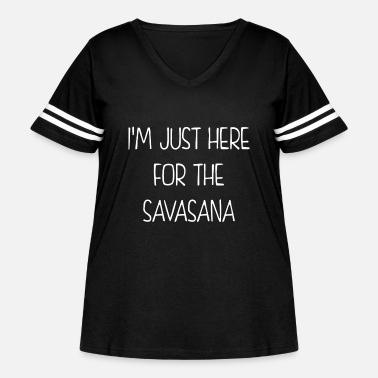 I'm Just Here For The Savasana Yoga Relax Womens Ladies T-Shirt Tee
