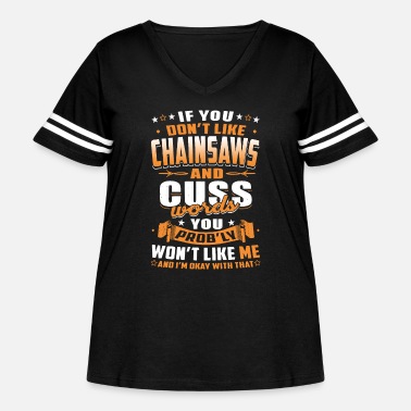 if you don t like chainsaws and cuss words you pro - Women&#39;s Curvy Vintage Sports T-Shirt