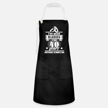 Anniversary i`ve been married for 40 years nothing scares me - Artisan Apron