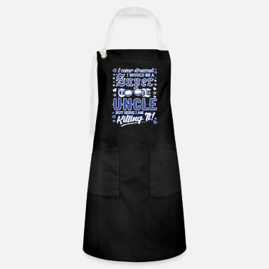 Uncle Uncle Best Uncle Uncle Sayings Uncle Birthday - Artisan Apron