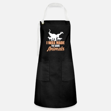 Philosophy I was made to save animals Animal Rights - Artisan Apron