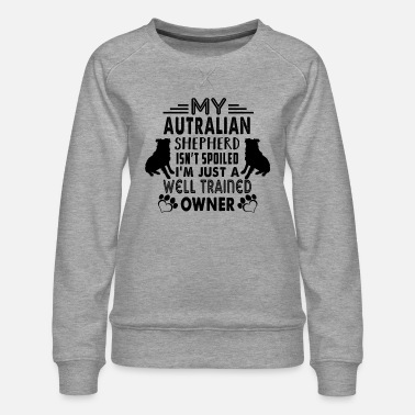 Australian Australian Shepherd Owner Shirt - Women&#39;s Premium Slim Fit Sweatshirt