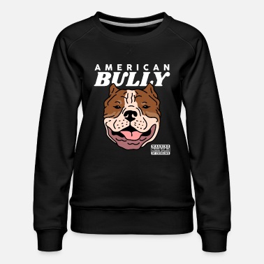 Dog Breed American Bully | Dog Owner American Bullys - Women&#39;s Premium Slim Fit Sweatshirt