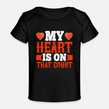 Basketball My heart is on that court - Baby Organic T-Shirt