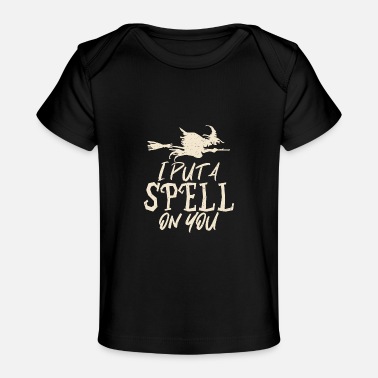 Treat Funny Halloween Saying I Put A Spell On You - Baby Organic T-Shirt