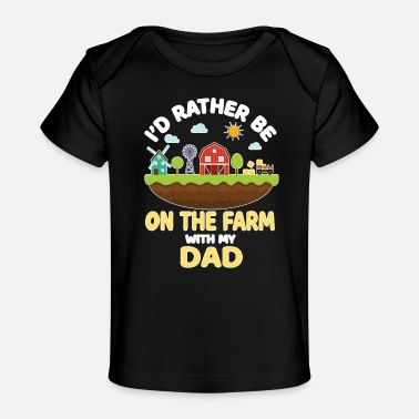 Animals I&#39;d Rather On The Farm With Dad Farm Animals - Baby Organic T-Shirt