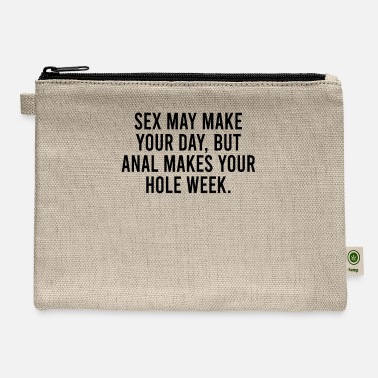 The-wee- Sex may make your day But anal makes your hole wee - Carry All Pouch