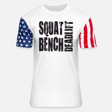 Squat Squat, Bench Press, Deadlift - Unisex Stars &amp; Stripes T-Shirt