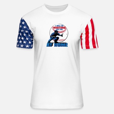 Catcher I Will Be Waiting For You At Home Baseball Catcher - Unisex Stars &amp; Stripes T-Shirt