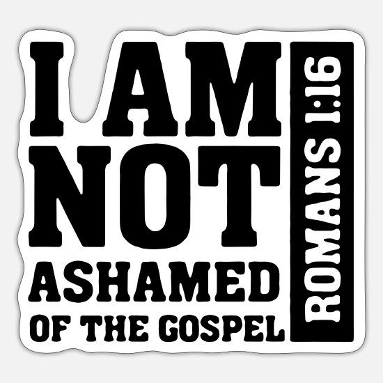I Am Not Ashamed of The Gospel Romans 1:16 Black