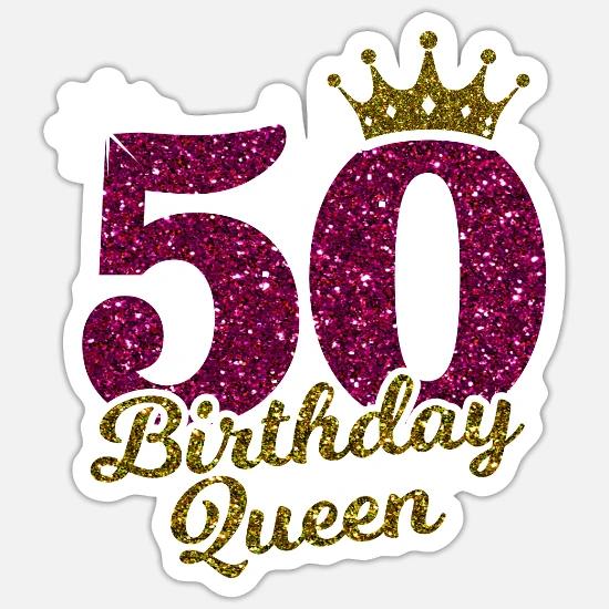 50th Birthday Queen 50 Years Old Fifty Jubi Sticker Spreadshirt