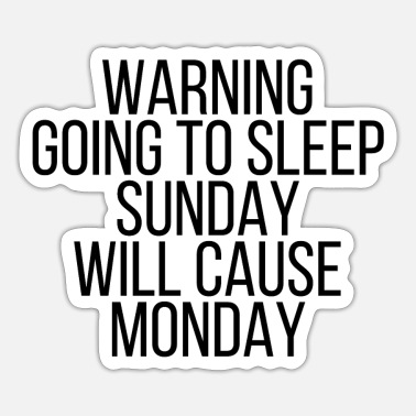 Going to Sleep On Sunday Will Cause Monday T-Shirt Funny Shirts.