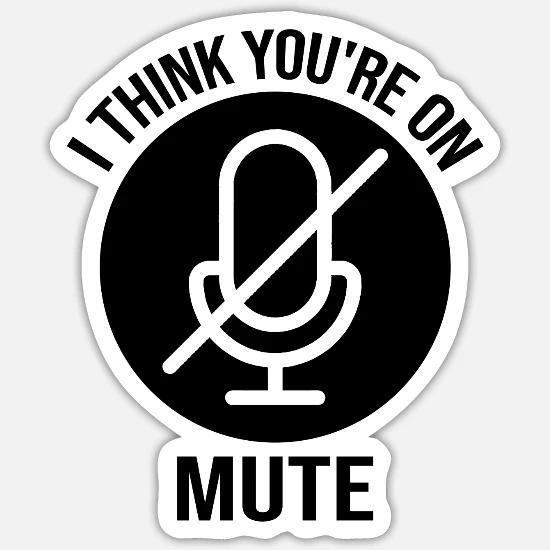 You Re On Mute I Think You Re On Mute Sticker Spreadshirt