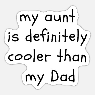 Aunt My Aunt Is Definitely Cooler Than My Dad Funny - Sticker