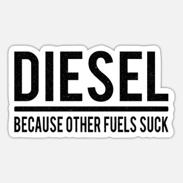 Diesel DIESEL MECHANIC /DIESEL TRUCKER other fuels suck - Sticker