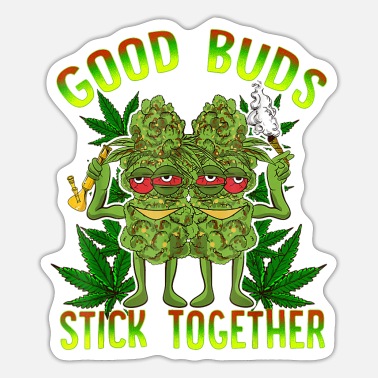 Stick Good Buds Stick Together Weed Cannabis Marijuana - Sticker