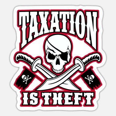 Theft Taxation Is Theft - Sticker