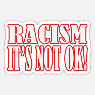 Racism RACISM IS NOT OK - Sticker