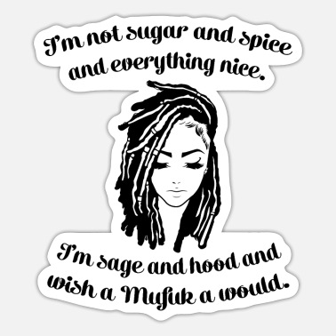 Quote I&#39;m Sage And Hood And Wish A Mufuk A Would - Sticker