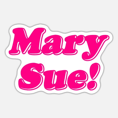Sue Mary Sue! - Sticker