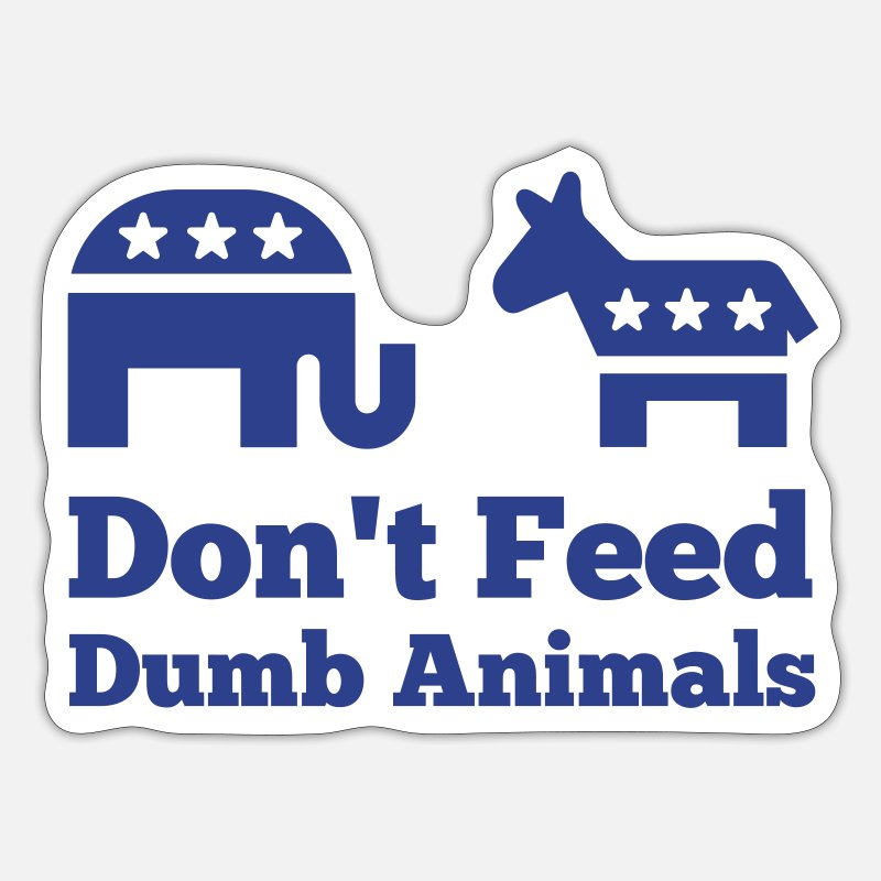 'Don't Feed Dumb Animals' Sticker | Spreadshirt