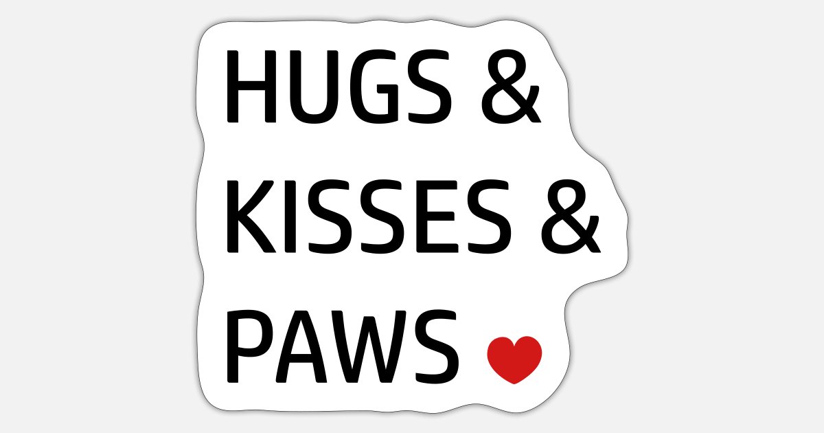 'hugs & kisses paws I love Heart funny quote' Sticker | Spreadshirt