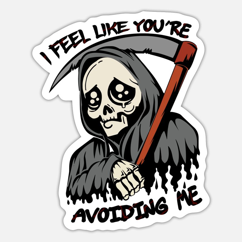 Grim Reaper Funny Saying Sad Death' Sticker | Spreadshirt