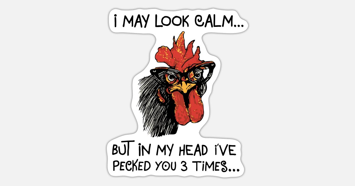 I May Look Calm Funny Rooster quote' Sticker | Spreadshirt