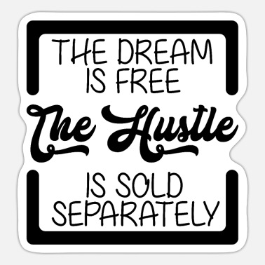 Is separately dream free is hustle sold Hustle Quotes