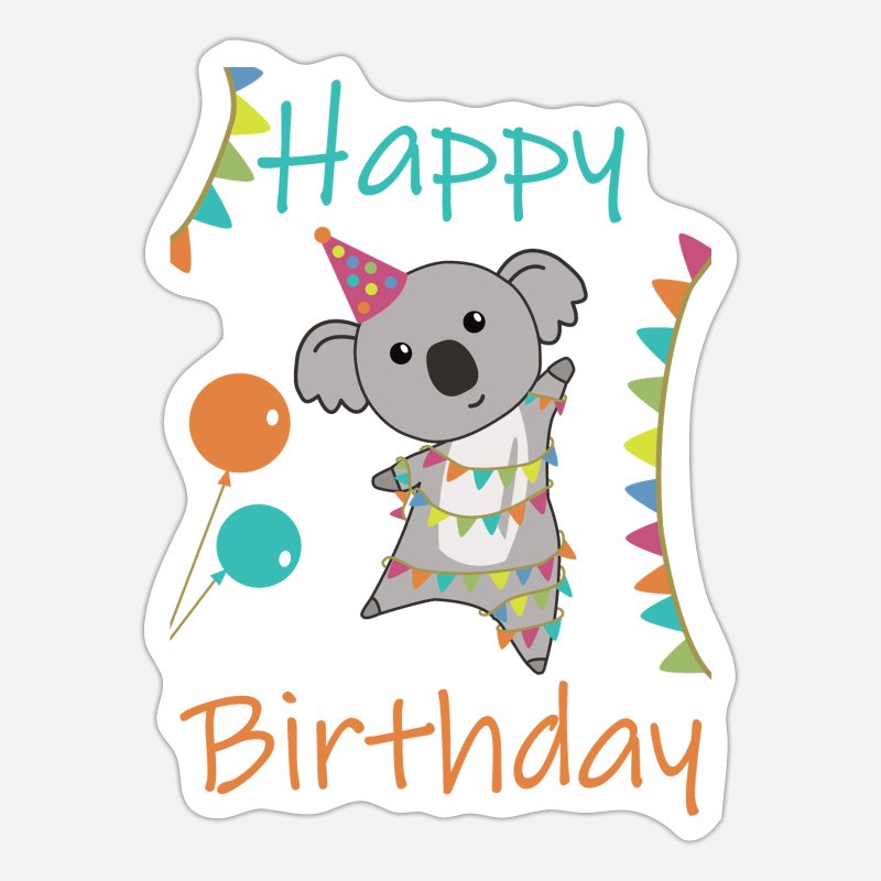 Unique Birthday Wishes Happy Birthday To You Koala' Sticker | Spreadshirt