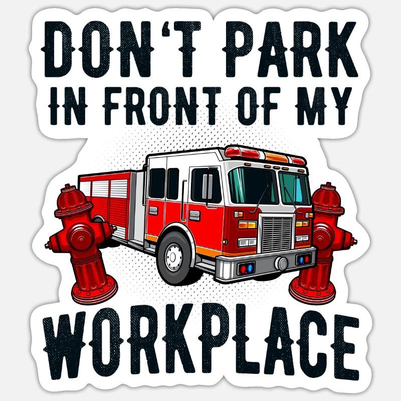 Fire Hydrant Parking Fire Truck Funny Quote' Sticker | Spreadshirt