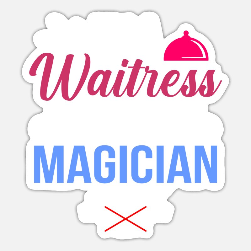 I'm a waitress not magician funny waitress fun pun' Sticker