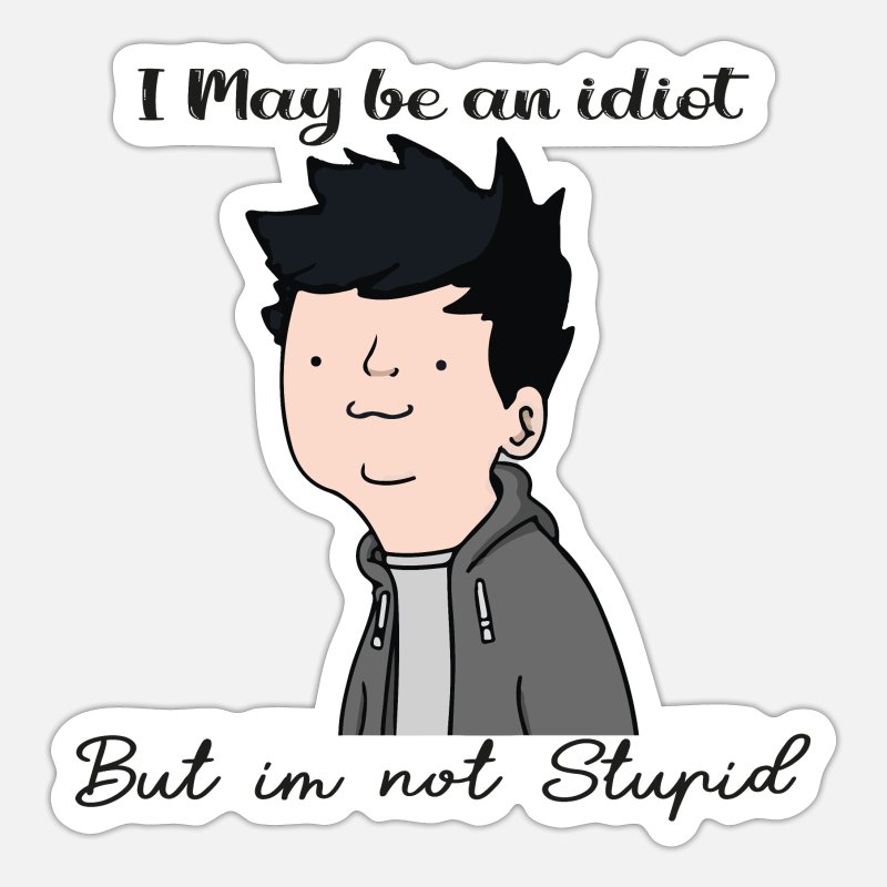 Wait What Stupid and dumb boy' Sticker | Spreadshirt