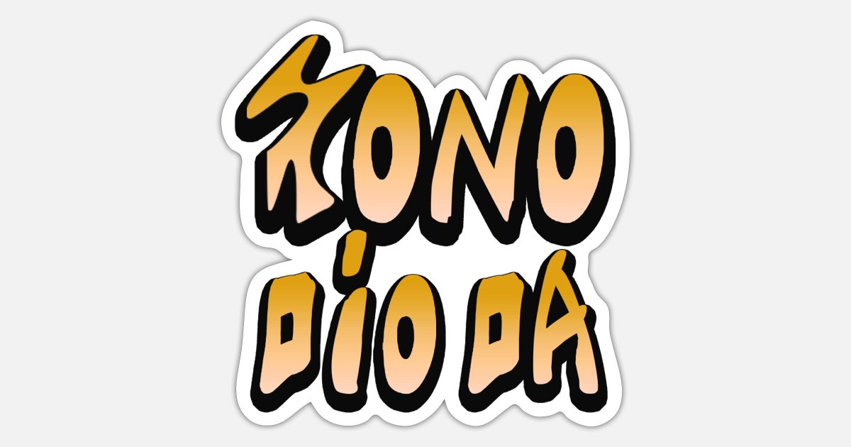it was me dio kono dio da Dio Brando' Sticker