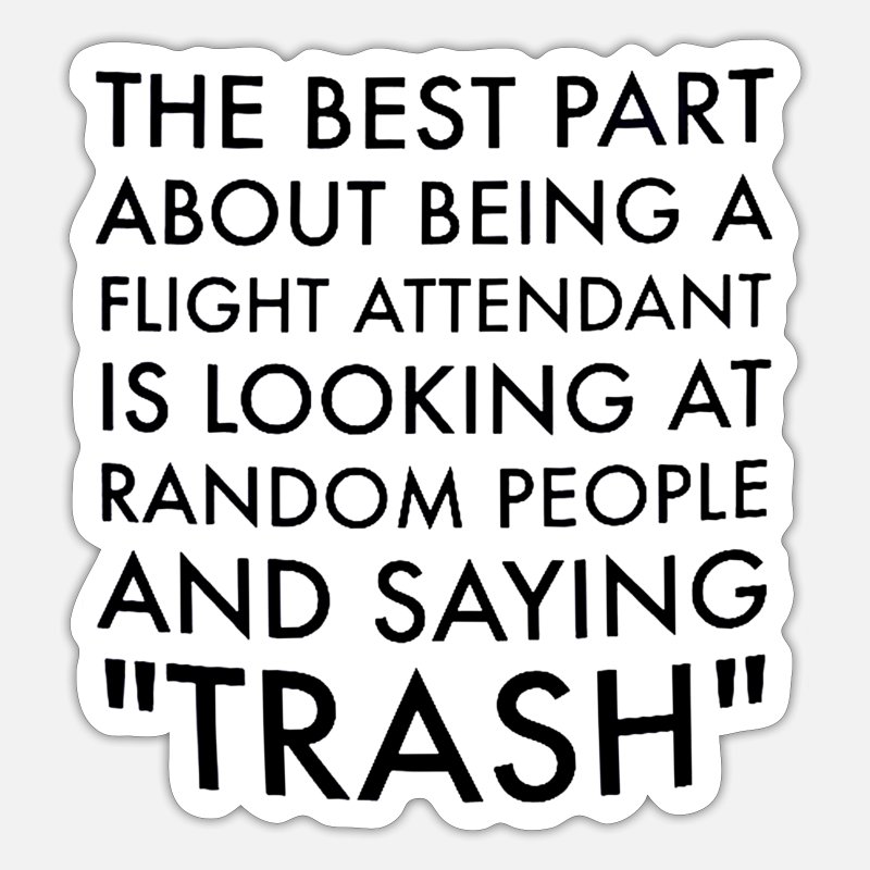 Flight attendant trash funny quote saying' Sticker | Spreadshirt