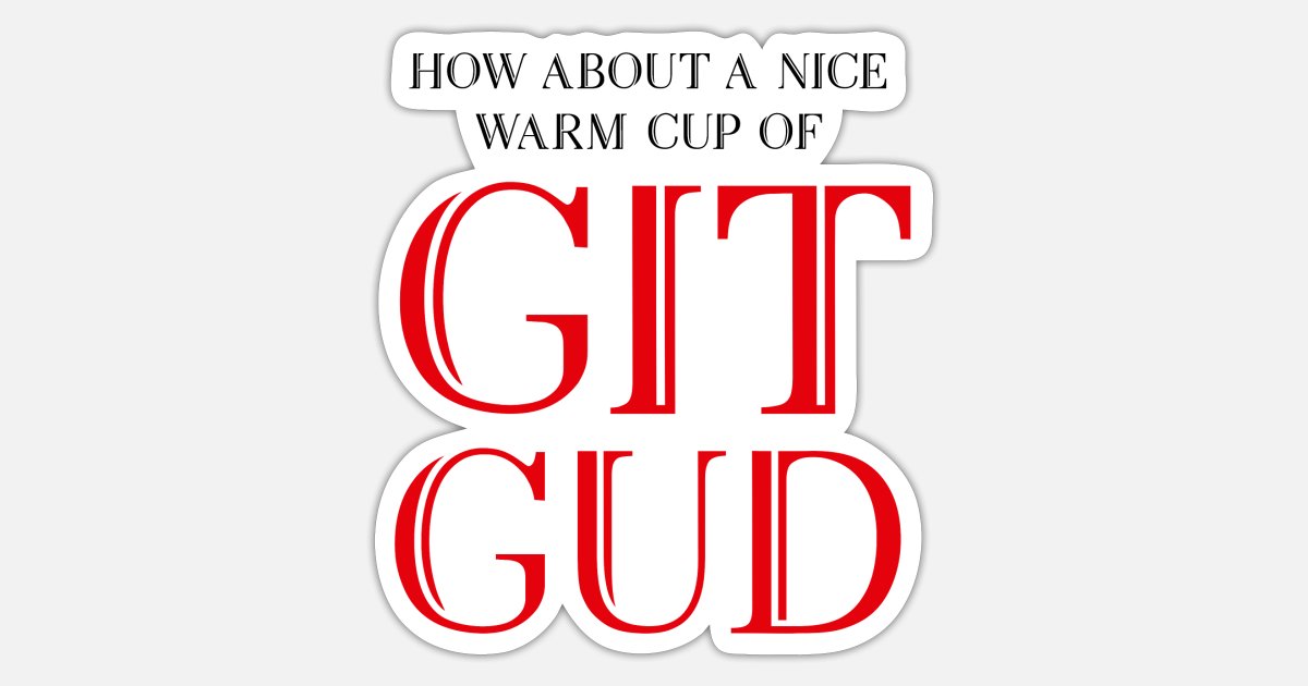 How about a Nice Warm Cup Of Git Gud' Sticker | Spreadshirt