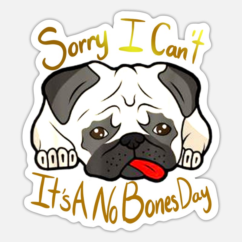 No Bones Day Pug, Funny bones or no bones day' Sticker | Spreadshirt