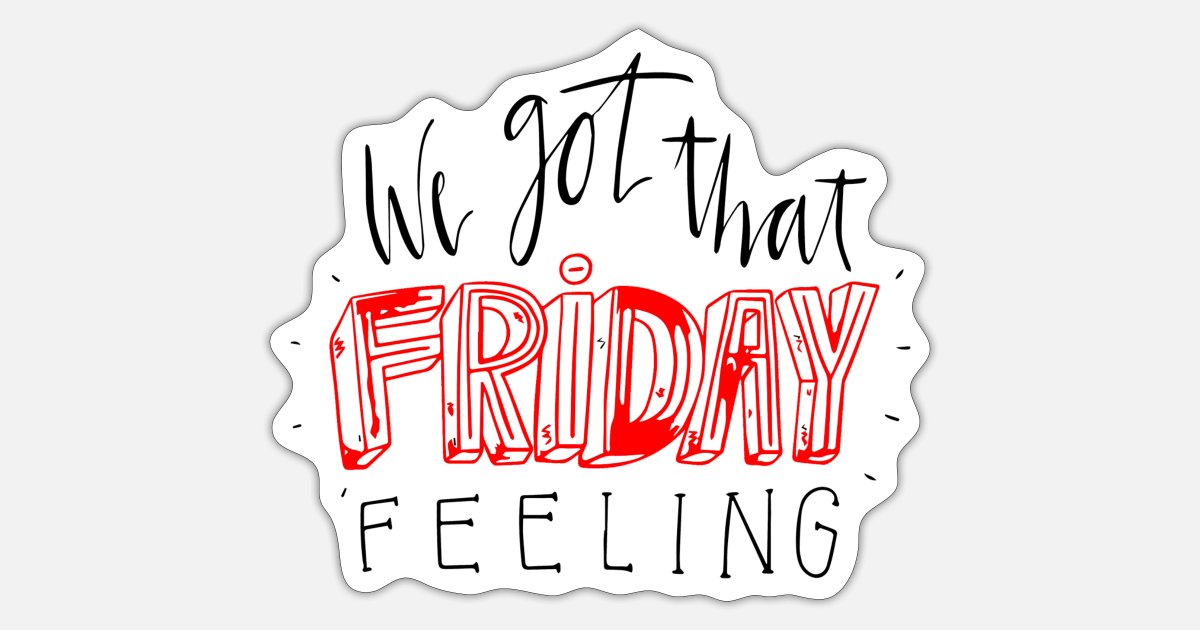 FRIDAY FEELING FUNNY QUOTES' Sticker | Spreadshirt