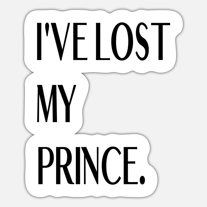 'i've lost my prince funny princesses quotes' Sticker | Spreadshirt
