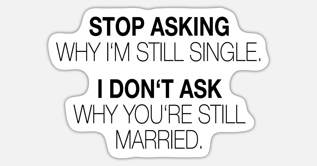 For Singles: Funny Quotes, Dating, Dates, Single' Sticker | Spreadshirt