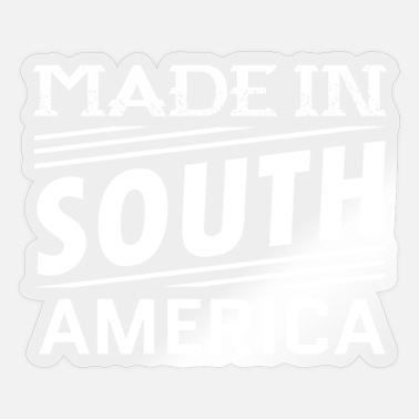 South America Made In South America - Sticker