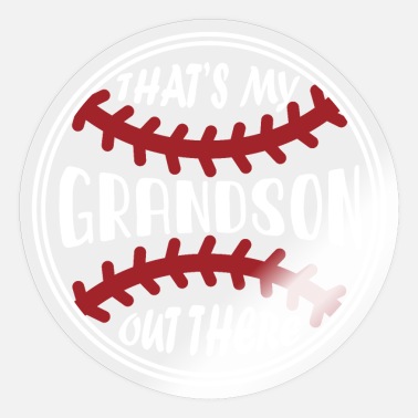 Grandson Baseball Grandma, That&#39;s My Grandson Out There,Bas - Sticker