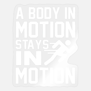 Motion A body in motion stays in motion runner T - Sticker