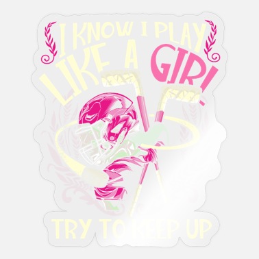 Puck Hockey Girls Play Like A Girl Try To Keep Up - Sticker