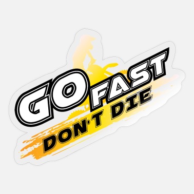 Fast Go fast, Don&#39;t die funny race car dirt, motocross - Sticker